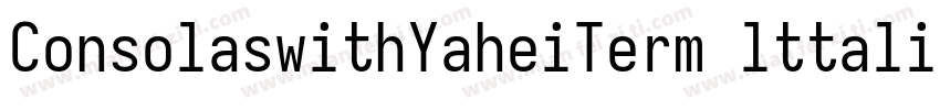 ConsolaswithYaheiTerm lttalic字体转换